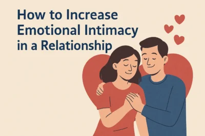 How to Increase Intimacy in a Relationship—Starting Tonight