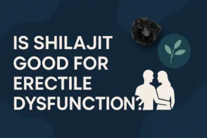Is Shilajit Good for Erectile Dysfunction? Shocking Benefits & Risks